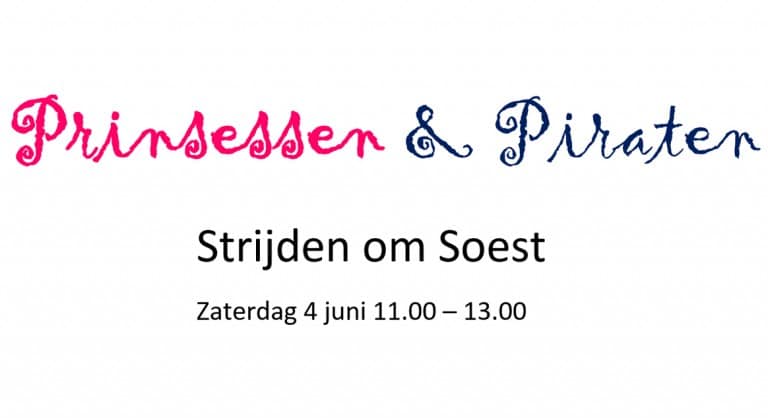 za 4 juni: Prinsessen en piraten strijden om Soest (voor alle leden)